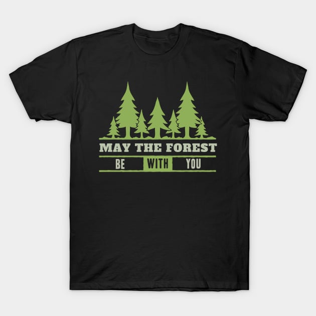 May The Forest Be With You T-Shirt by p308nx